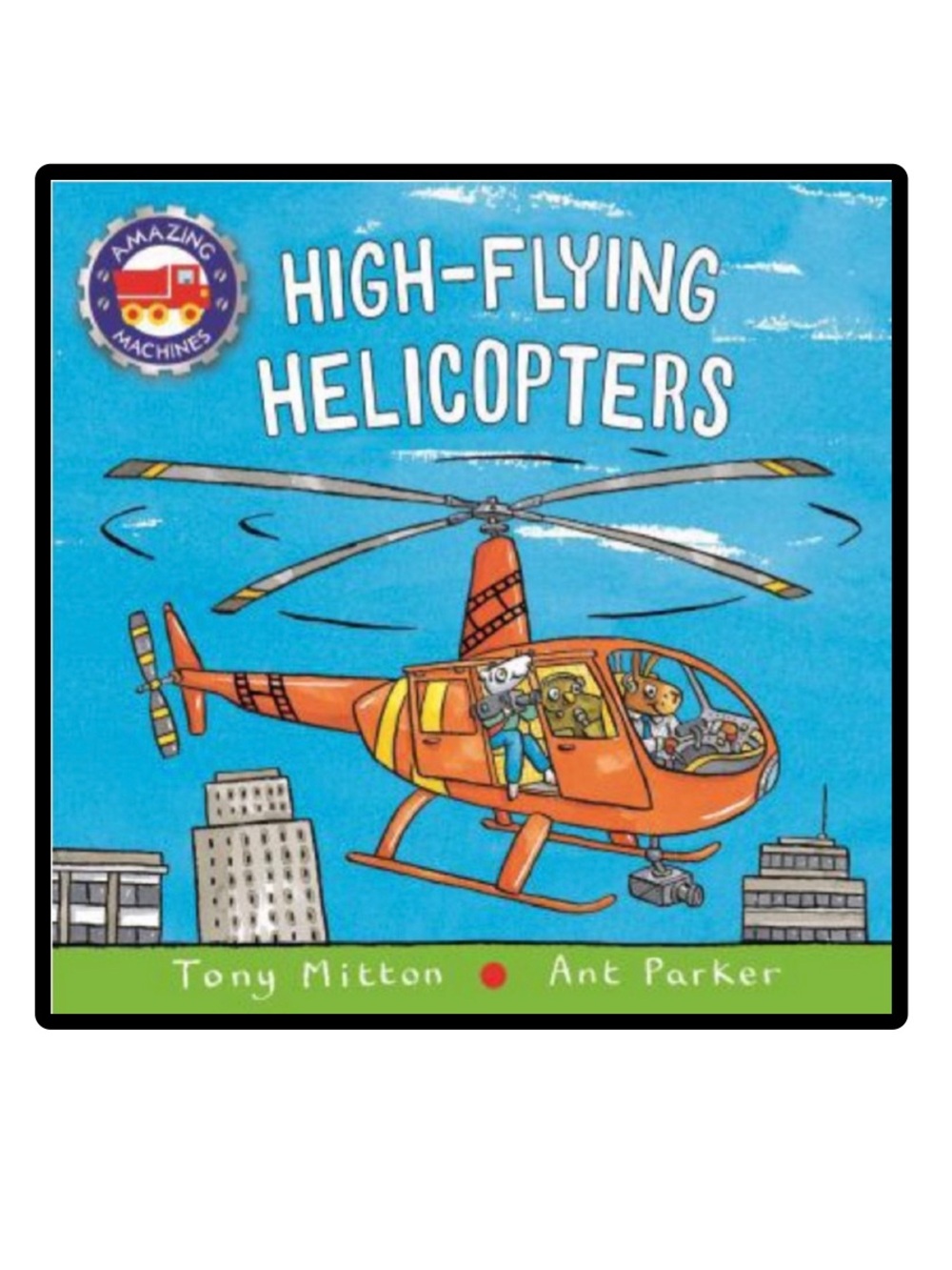BUNDLE & SAVE🎉 Amazing Machines High-Flying Helicopters by Tony Mitton